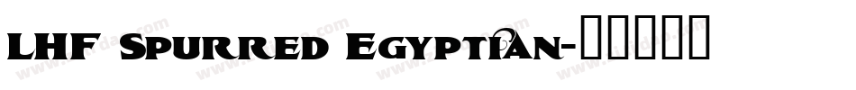 LHF Spurred Egyptian字体转换